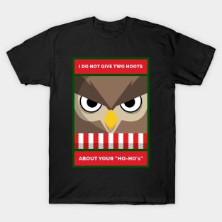 I Don't Give Two Hoots About Your "Ho-Ho's" Grouchy Christmas Owl T-Shirt